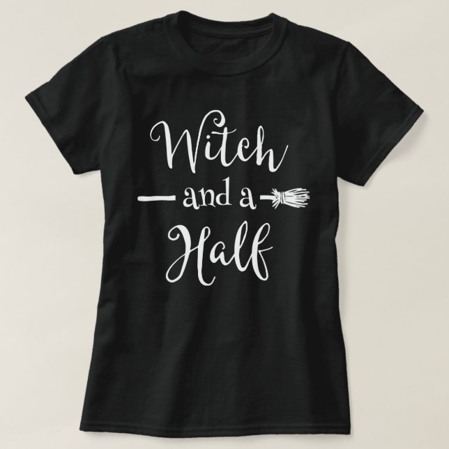 Witch And A Half T-Shirt (Design Front)