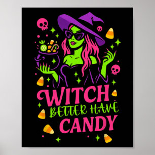 Witch Better Have Candy Funny Halloween Design Poster