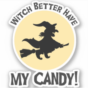 Witch Better Have My Candy!