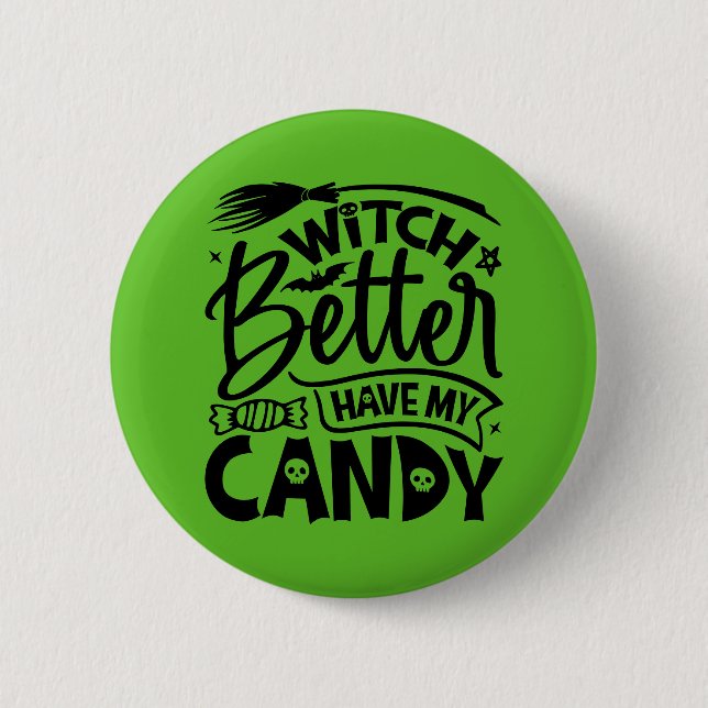 Witch Better Have My Candy 6 Cm Round Badge (Front)