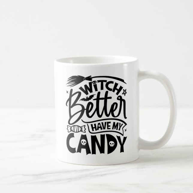 Witch Better Have My Candy Coffee Mug (Right)