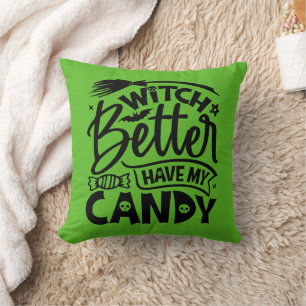 Witch Better Have My Candy Cushion