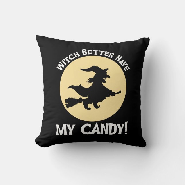 Witch Better Have My Candy! Cushion (Front)