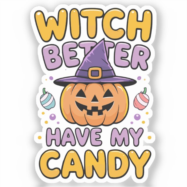 Witch Better Have My Candy – Cute Kawaii Halloween (Front)