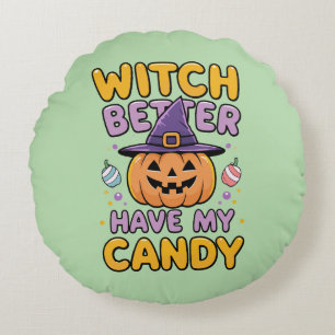Witch Better Have My Candy – Cute Kawaii Halloween Round Cushion