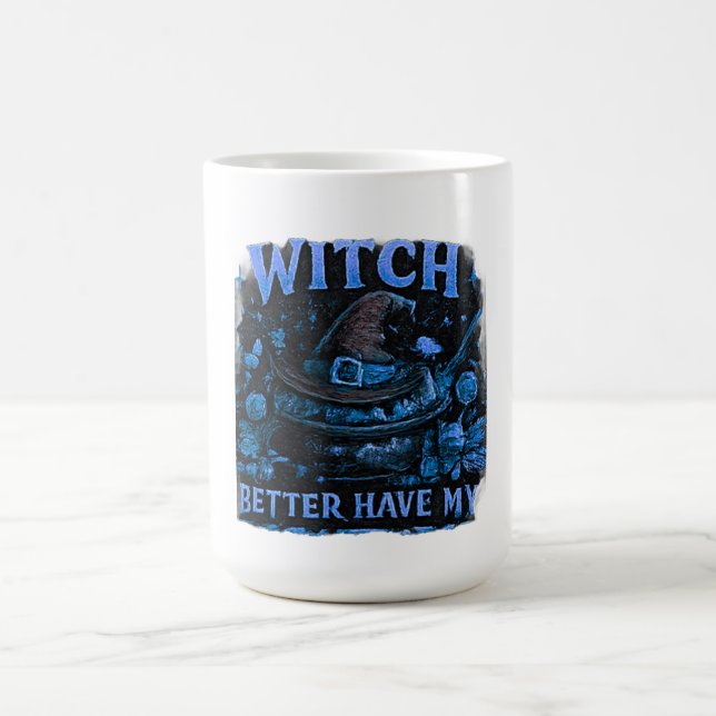 Witch Better Have My Candy Funny Halloween  Coffee Mug (Center)