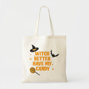 Witch Better Have My Candy Halloween Tote Bag