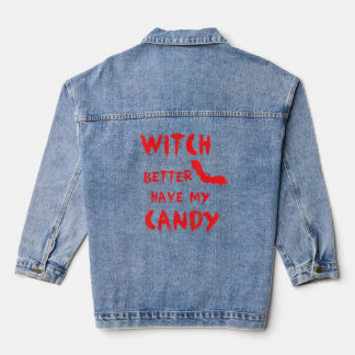 Witch Better Have My Candy  Haloween Costumes Witc Denim Jacket
