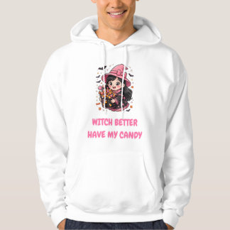 Witch Better Have My Candy Hoodie