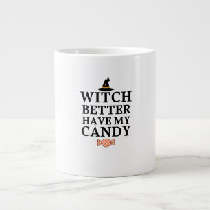 Witch Better Have My Candy Mug
