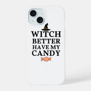 Witch Better Have My Candy Phone Case