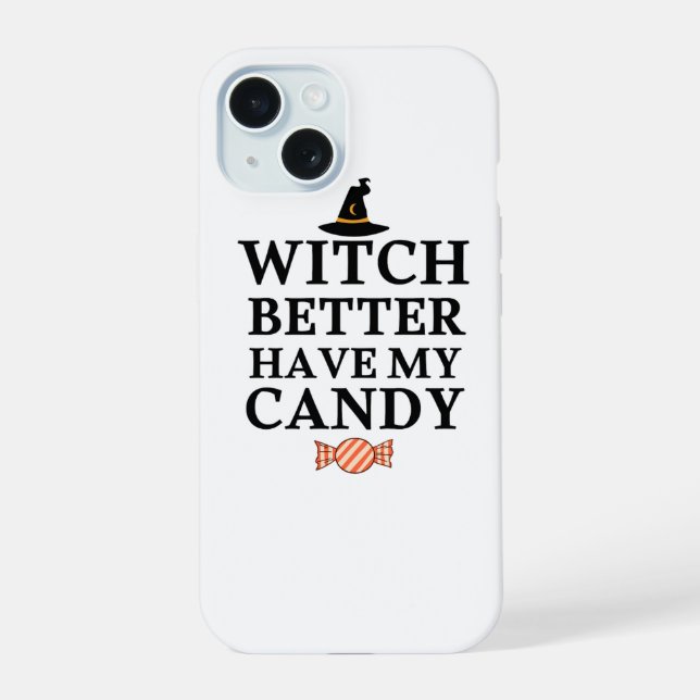 Witch Better Have My Candy Phone Case (Back)