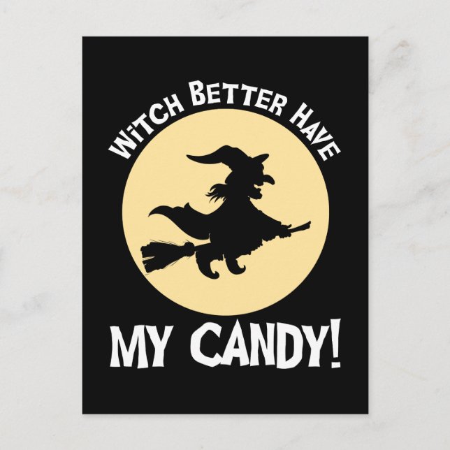 Witch Better Have My Candy! Postcard (Front)
