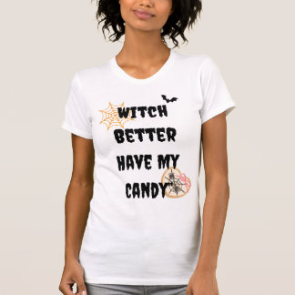 Witch Better Have My Candy Shirt | Funny Cute Hall