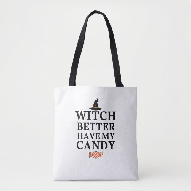 Witch Better Have My Candy Shirt Tote Bag (Front)
