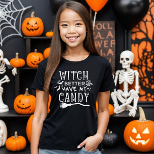 Witch Better Have My Candy T-Shirt