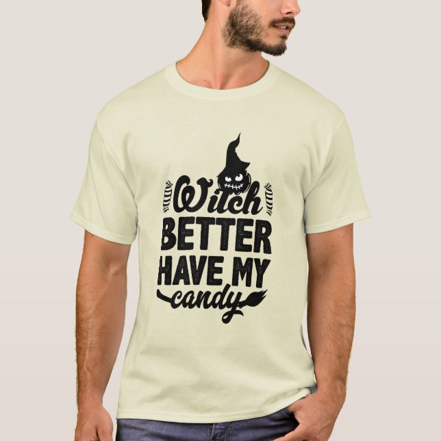 Witch Better Have My Candy T SHIRT DESIGN (Front)