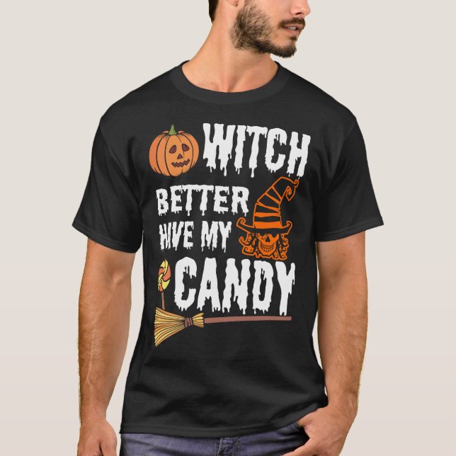 Witch Better Have My Candy Tshirt (Front)