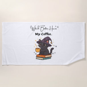 Witch Better Have My Coffee Classic T-Shirt Beach Towel