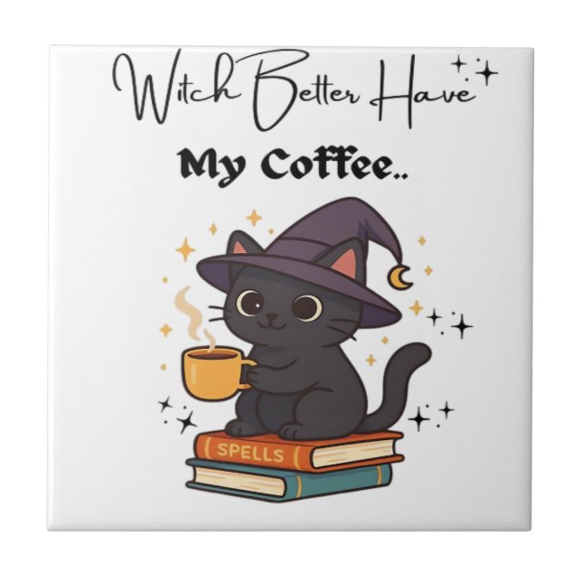 Witch Better Have My Coffee Classic T-Shirt Ceramic Tile (Front)