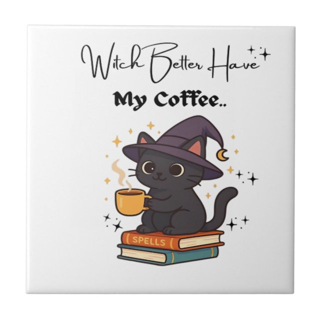 Witch Better Have My Coffee Classic T-Shirt Ceramic Tile (Front)