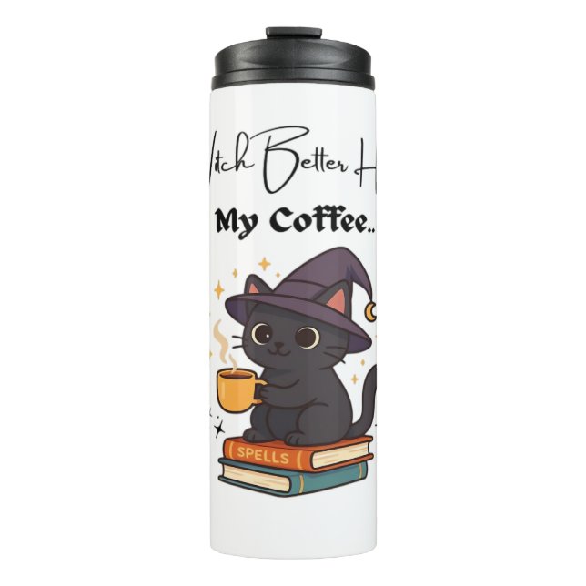 Witch Better Have My Coffee Classic T-Shirt Thermal Tumbler (Front)