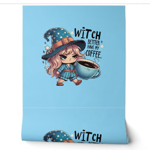 Witch Better Have My Coffee Funny Halloween Decor Wallpaper