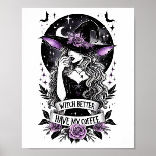 Witch Better Have My Coffee Funny Witch For Hallow Poster