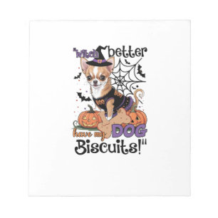 Witch better have my Dog Biscuits Cute Halloween C Notepad