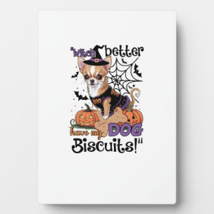 Witch better have my Dog Biscuits Cute Halloween C Plaque