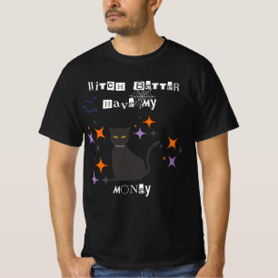 WITCH BETTER HAVE MY MONEY T-Shirt