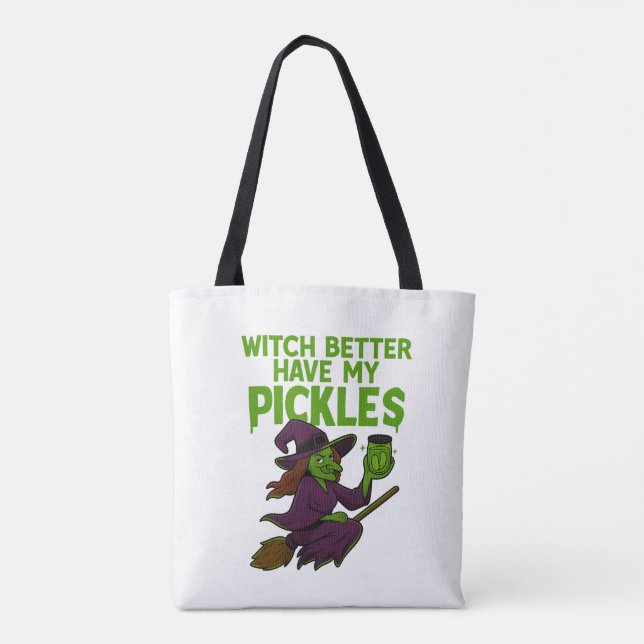 Witch Better Have My Pickles – Halloween Tote (Back)