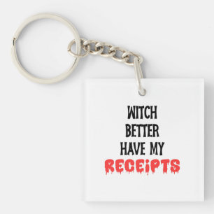 Witch Better Have My Receipts Accountant Halloween Key Ring