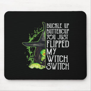Witch Buckle Up Buttercup You Just Flipped My Witc Mouse Pad
