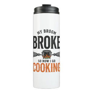 Witch Cooking My Broom Broke Funny Vintage_1 Thermal Tumbler