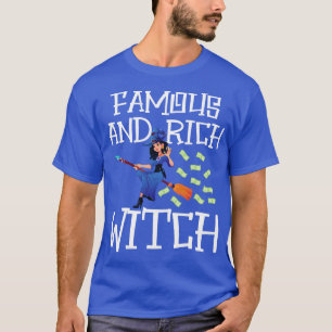 Witch Famous and rich witch w T-Shirt