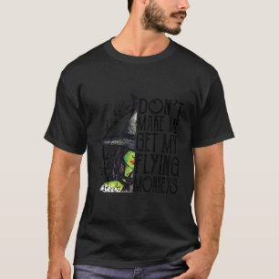 Witch Halloween Don'T Make Me Get My Flying Monkey T-Shirt