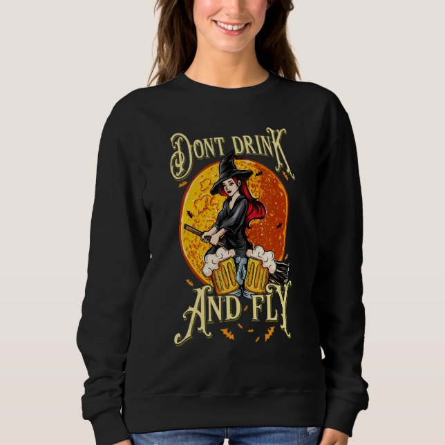 Witch Halloween Party Motif Don't Drink And Fly 3 Sweatshirt (Front)