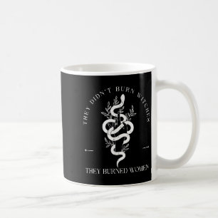 Witch Halloween They Didnt Burn Witches They Burne Coffee Mug