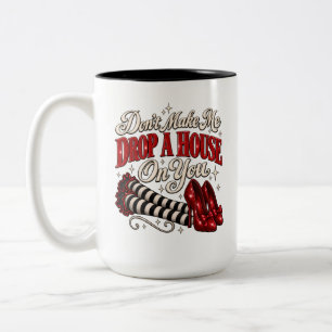 Witch Humour Dont Make Me Drop A House On You Art Two-Tone Coffee Mug