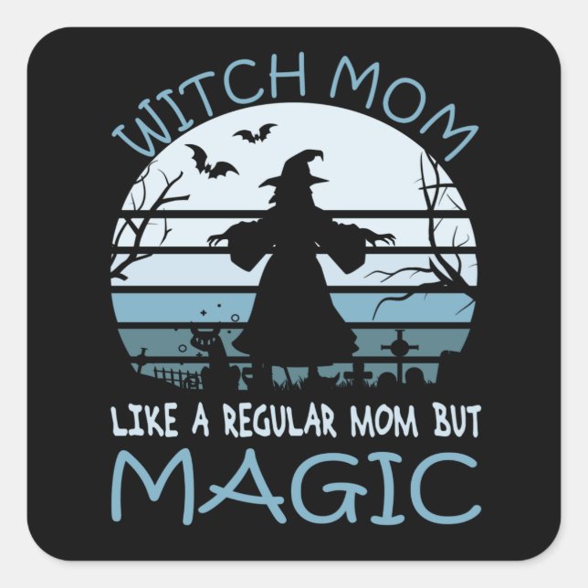 Witch Mum Like A Regular Mum But Magic Square Sticker (Front)