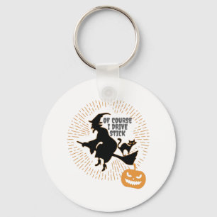 Witch On Broom Halloween Of Course I Drive Stick Key Ring