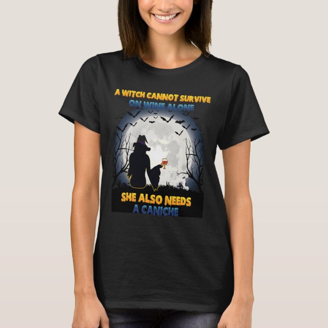 Witch On Wine She Needs A Caniche Halloween Idea F T-Shirt (Front)