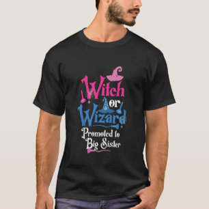 Witch or Wizard Promoted To Big Sister Gender Reve T-Shirt