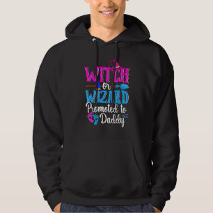 Witch Or Wizard Promoted To Daddy Gender Reveal Pa Hoodie