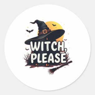 Witch Please  Classic Round Sticker