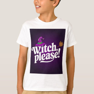 Witch, Please! Cute & Sassy Halloween Kids T-Shirt