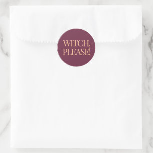 "Witch, Please!: Embrace Your Inner Magic" Classic Round Sticker