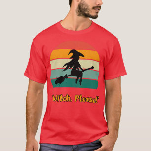 witch please for Halloween T-Shirt