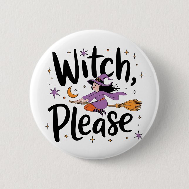 Witch, Please – Fun and Sassy Halloween Design 6 Cm Round Badge (Front)
